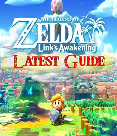 The Legend of Zelda Link’s Awakening: LATEST GUIDE: Best Tips, Tricks, Walkthroughs and Strategies to Become a Pro Player