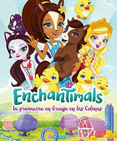 Enchantimals: La primavera en la Granja en las Colinas