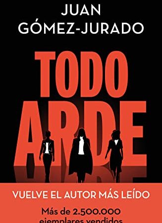 Todo arde (La Trama)